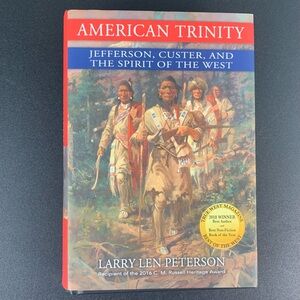 American Trinity: Jefferson, Custer, & The Spirit of the West by Peterson. 2017.